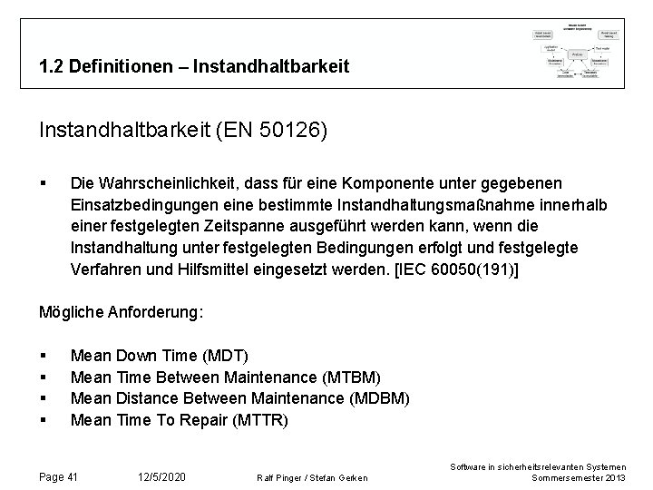 1. 2 Definitionen – Instandhaltbarkeit (EN 50126) § Die Wahrscheinlichkeit, dass für eine Komponente