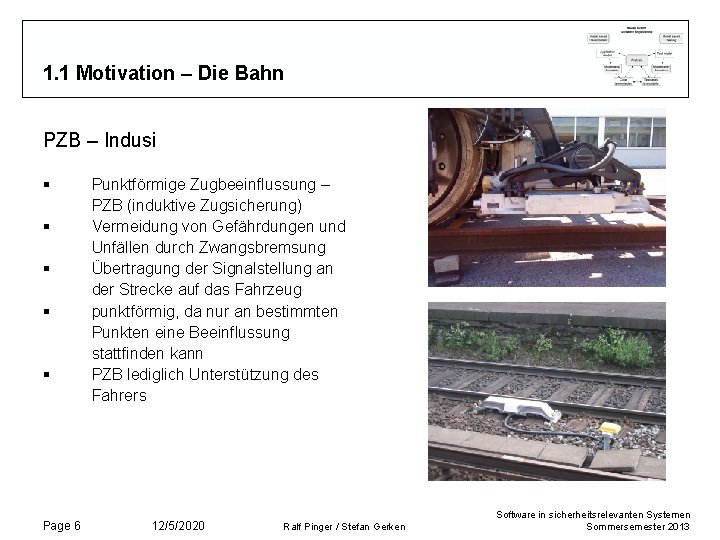 1. 1 Motivation – Die Bahn PZB – Indusi § § § Page 6