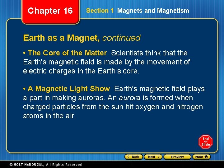 Chapter 16 Section 1 Magnets and Magnetism Earth as a Magnet, continued • The