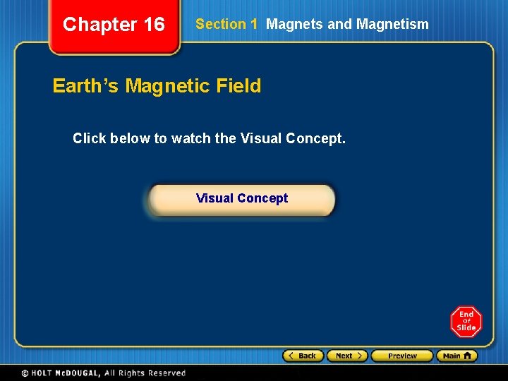 Chapter 16 Section 1 Magnets and Magnetism Earth’s Magnetic Field Click below to watch