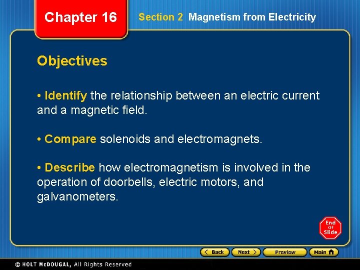 Chapter 16 Section 2 Magnetism from Electricity Objectives • Identify the relationship between an