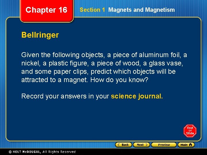 Chapter 16 Section 1 Magnets and Magnetism Bellringer Given the following objects, a piece