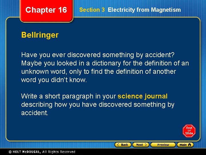 Chapter 16 Section 3 Electricity from Magnetism Bellringer Have you ever discovered something by