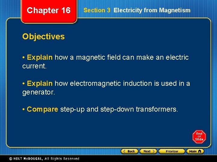 Chapter 16 Section 3 Electricity from Magnetism Objectives • Explain how a magnetic field