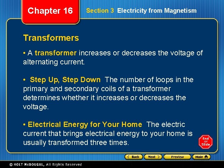 Chapter 16 Section 3 Electricity from Magnetism Transformers • A transformer increases or decreases
