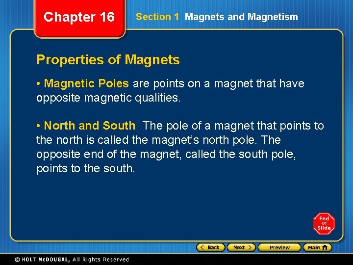 Chapter 16 Section 1 Magnets and Magnetism Properties of Magnets • Magnetic Poles are