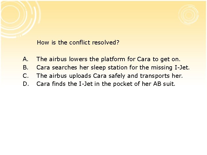  How is the conflict resolved? A. B. C. D. The airbus lowers the