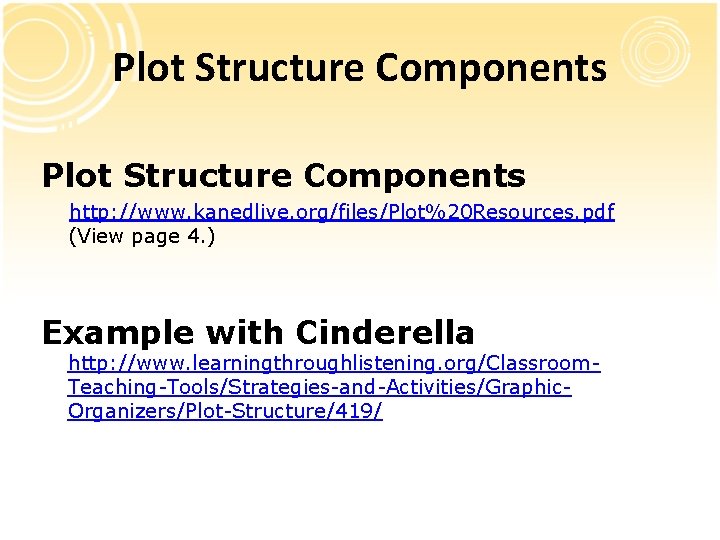 Plot Structure Components http: //www. kanedlive. org/files/Plot%20 Resources. pdf (View page 4. ) Example