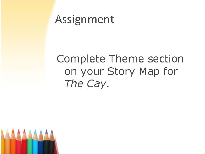 Assignment Complete Theme section on your Story Map for The Cay. 