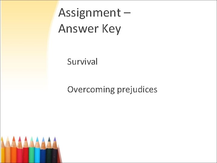 Assignment – Answer Key Survival Overcoming prejudices 