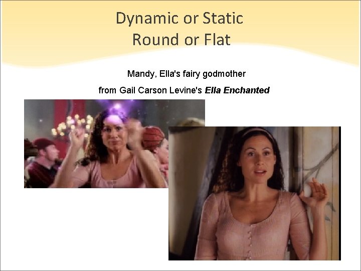 Dynamic or Static Round or Flat Mandy, Ella's fairy godmother from Gail Carson Levine's