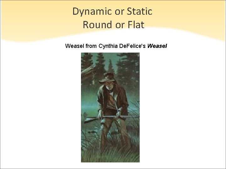 Dynamic or Static Round or Flat Weasel from Cynthia De. Felice's Weasel 