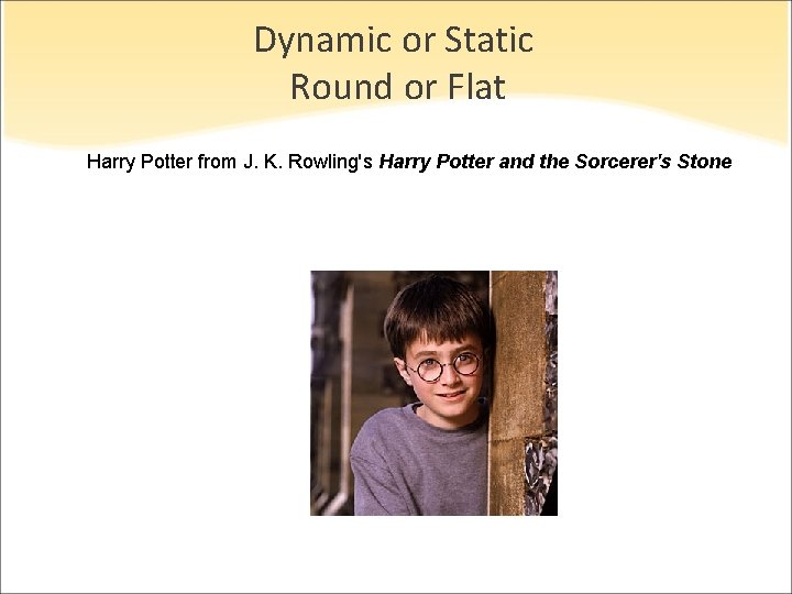 Dynamic or Static Round or Flat Harry Potter from J. K. Rowling's Harry Potter