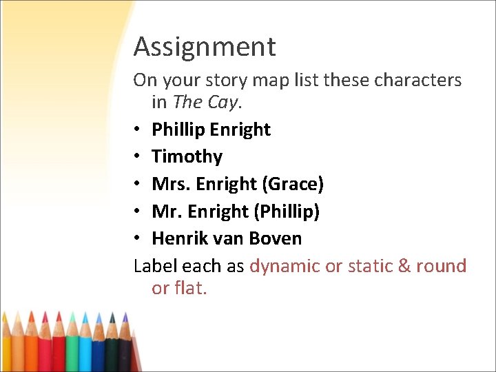 Assignment On your story map list these characters in The Cay. • Phillip Enright