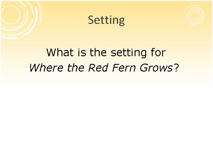 Setting What is the setting for Where the Red Fern Grows? 