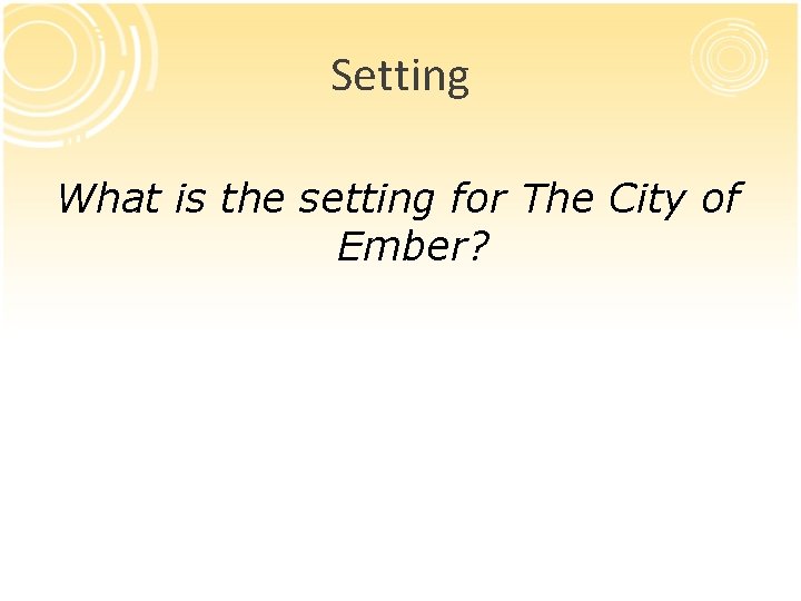 Setting What is the setting for The City of Ember? 