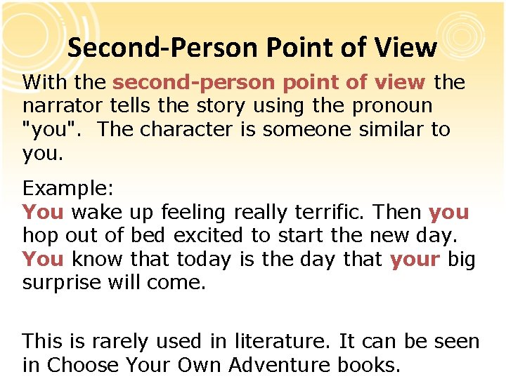 Second-Person Point of View With the second-person point of view the narrator tells the