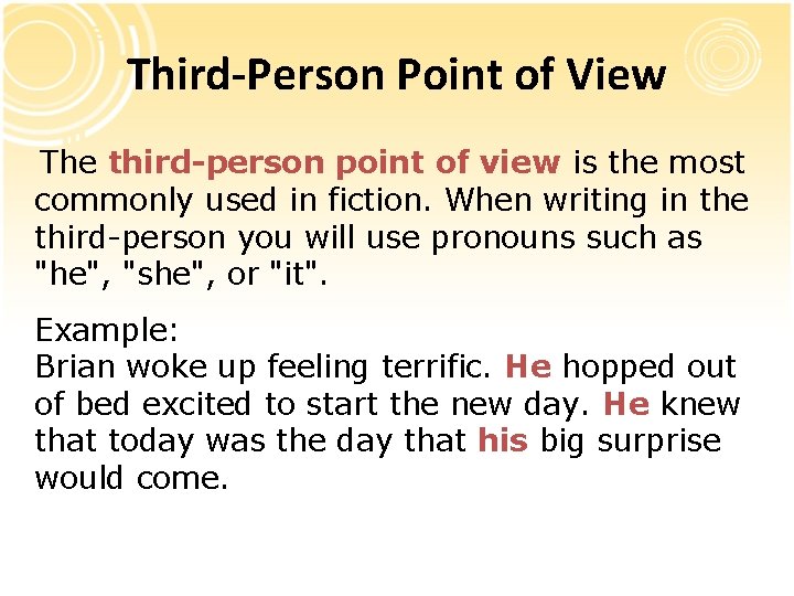 Third-Person Point of View The third-person point of view is the most commonly used
