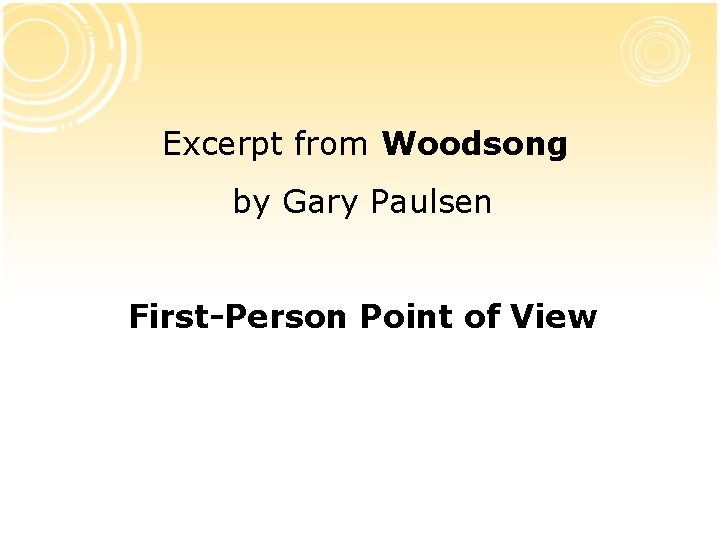  Excerpt from Woodsong by Gary Paulsen First-Person Point of View 