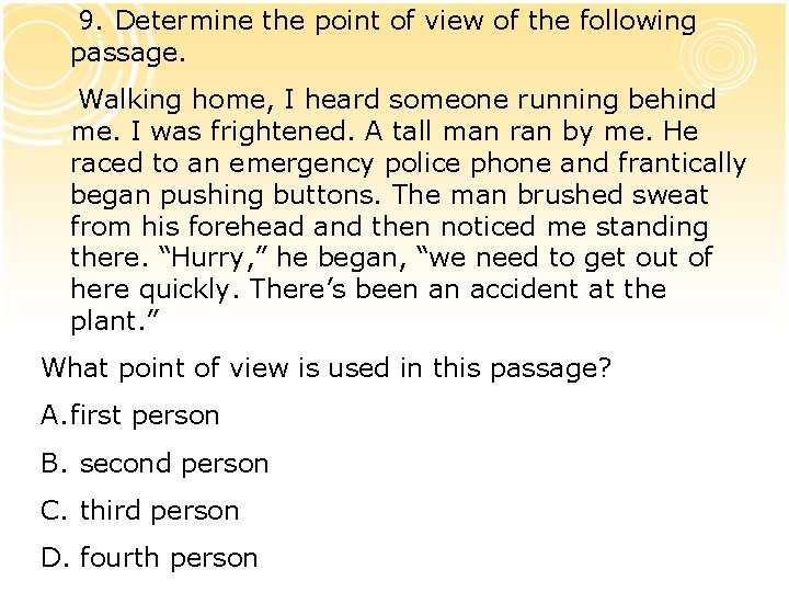  9. Determine the point of view of the following passage. Walking home, I