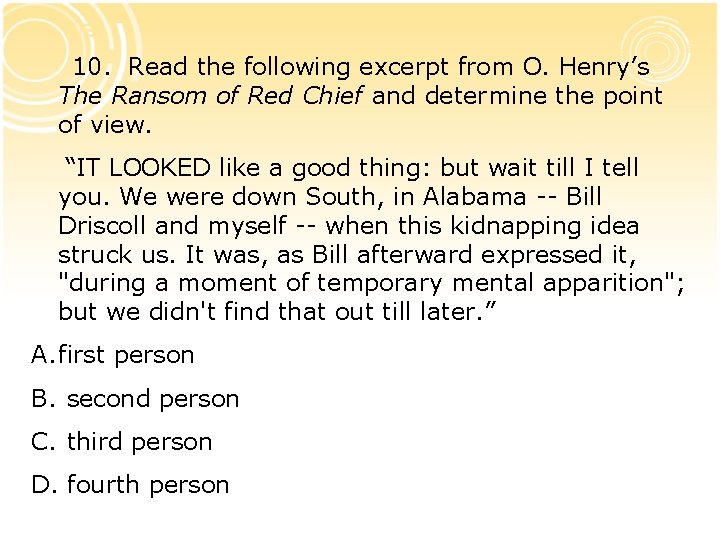 10. Read the following excerpt from O. Henry’s The Ransom of Red Chief and