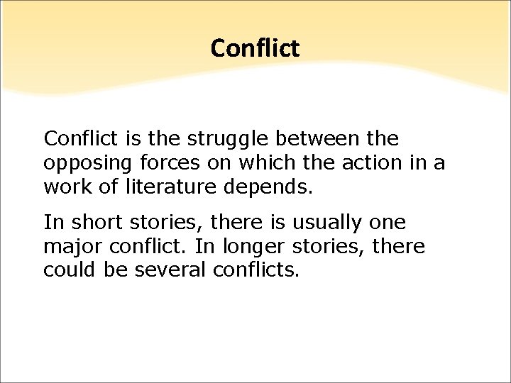 Conflict is the struggle between the opposing forces on which the action in a