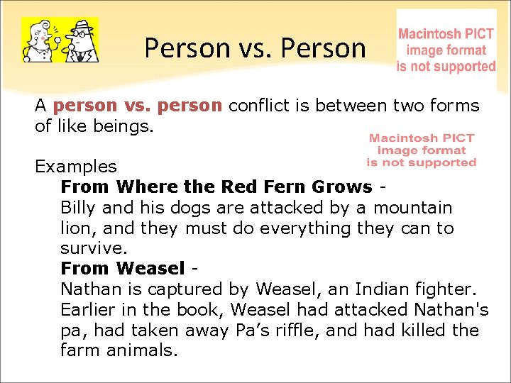 Person vs. Person A person vs. person conflict is between two forms of like