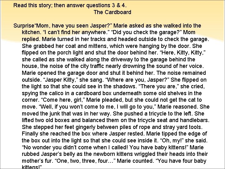 Read this story; then answer questions 3 & 4. The Cardboard Surprise“Mom, have you