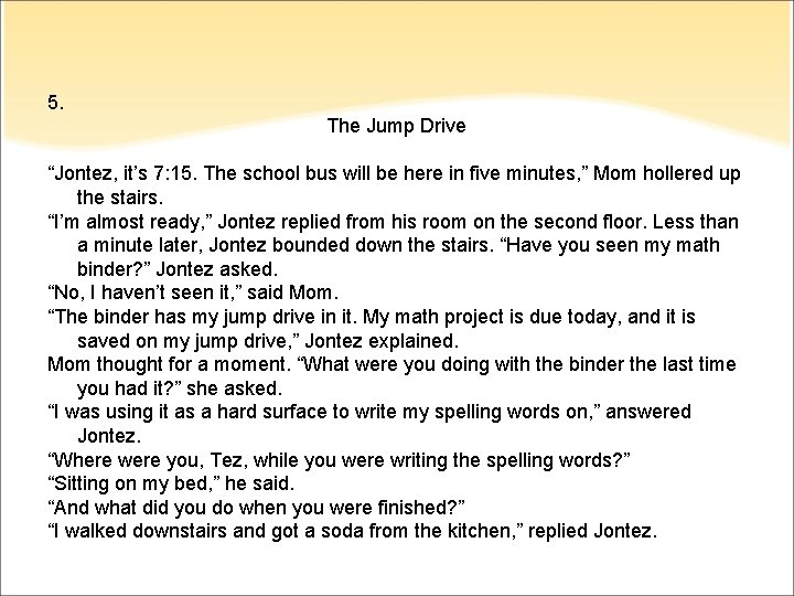 5. The Jump Drive “Jontez, it’s 7: 15. The school bus will be here