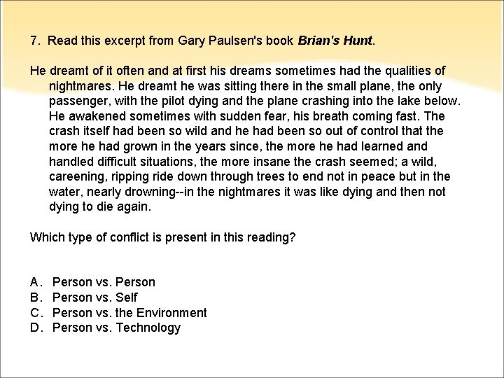 7. Read this excerpt from Gary Paulsen's book Brian's Hunt. He dreamt of it