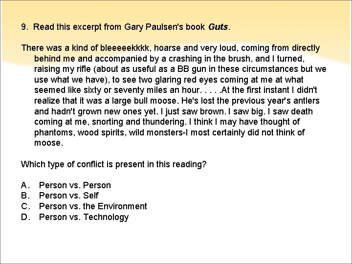 9. Read this excerpt from Gary Paulsen's book Guts. There was a kind of