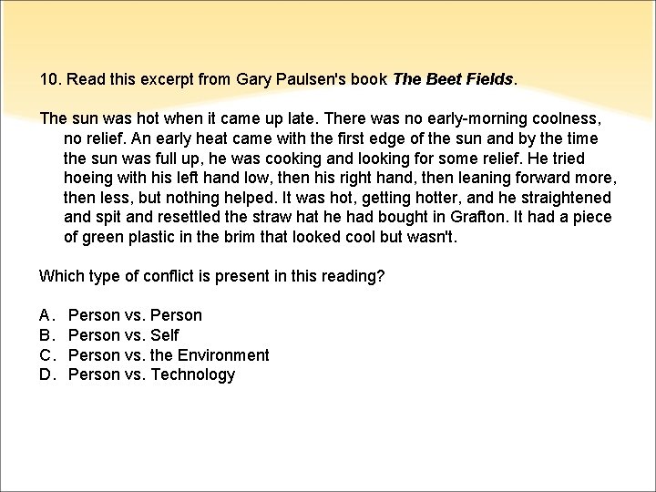 10. Read this excerpt from Gary Paulsen's book The Beet Fields. The sun was