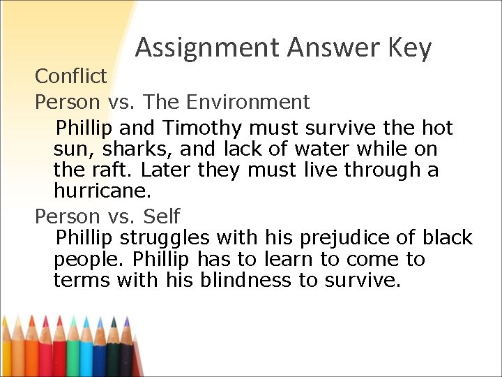 Assignment Answer Key Conflict Person vs. The Environment Phillip and Timothy must survive the