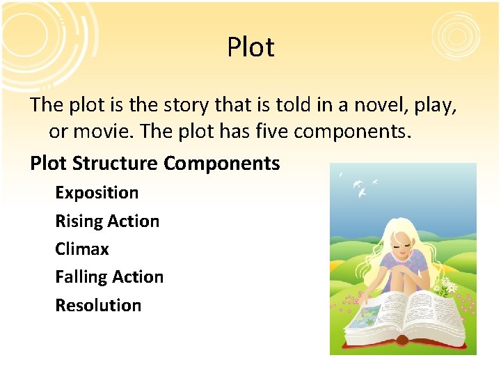 Plot The plot is the story that is told in a novel, play, or