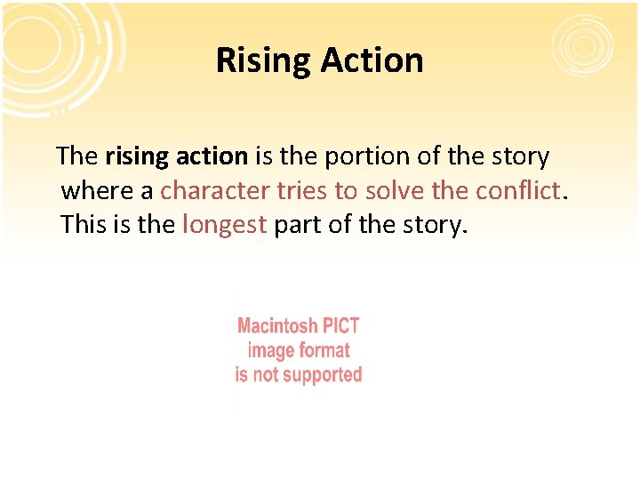 Rising Action The rising action is the portion of the story where a character