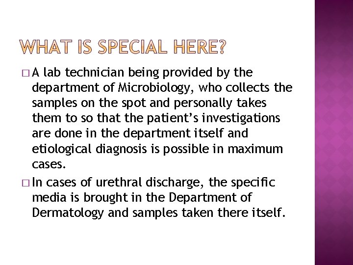 �A lab technician being provided by the department of Microbiology, who collects the samples