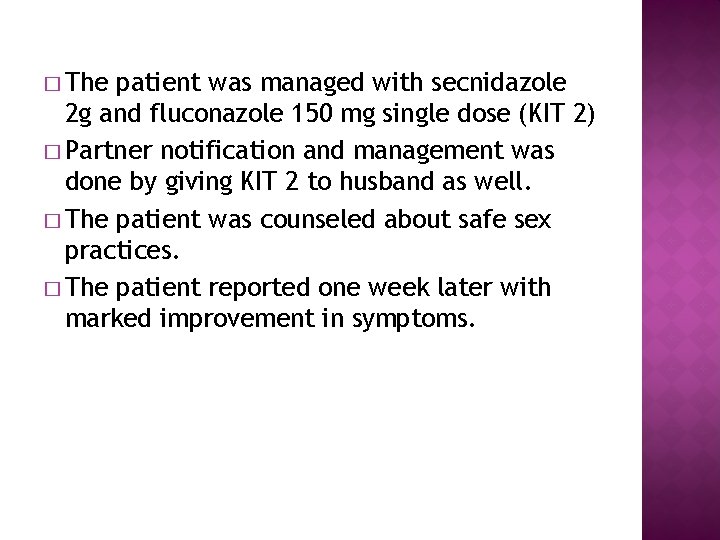 � The patient was managed with secnidazole 2 g and fluconazole 150 mg single