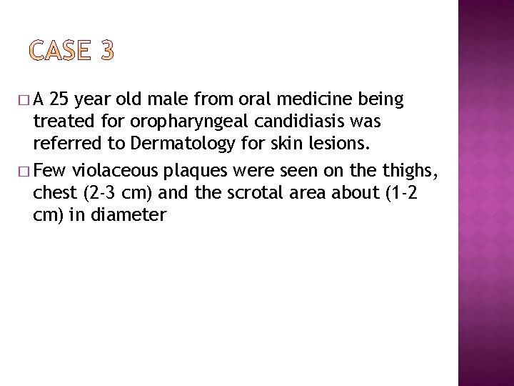 �A 25 year old male from oral medicine being treated for oropharyngeal candidiasis was