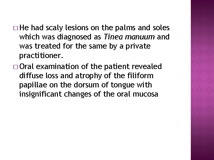 � He had scaly lesions on the palms and soles which was diagnosed as