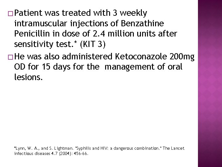 � Patient was treated with 3 weekly intramuscular injections of Benzathine Penicillin in dose