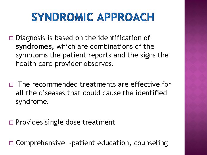SYNDROMIC APPROACH Diagnosis is based on the identification of syndromes, which are combinations of