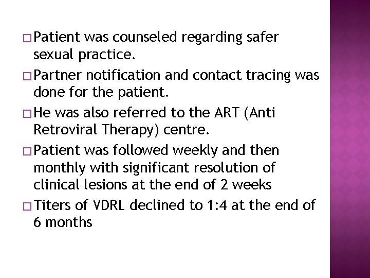 � Patient was counseled regarding safer sexual practice. � Partner notification and contact tracing