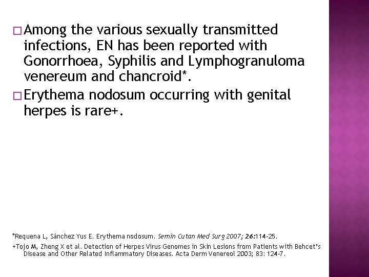 � Among the various sexually transmitted infections, EN has been reported with Gonorrhoea, Syphilis