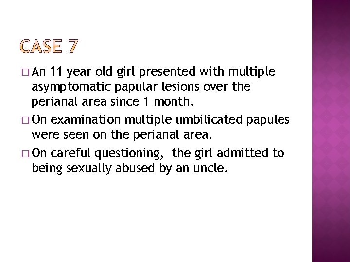 � An 11 year old girl presented with multiple asymptomatic papular lesions over the