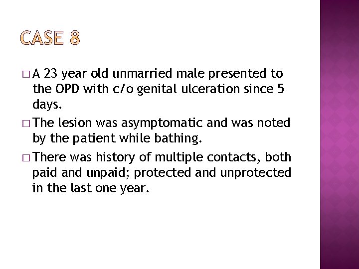 �A 23 year old unmarried male presented to the OPD with c/o genital ulceration