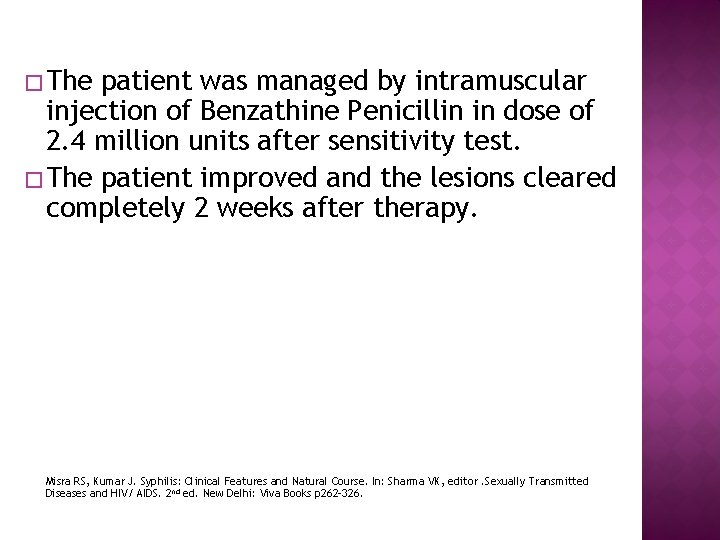 � The patient was managed by intramuscular injection of Benzathine Penicillin in dose of