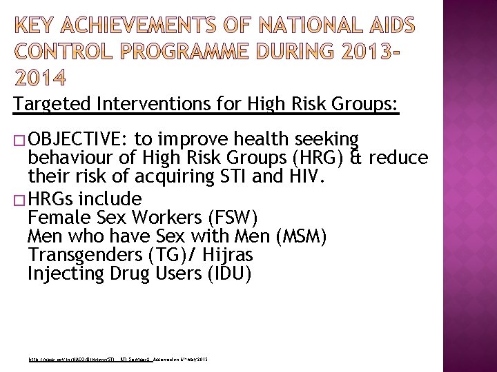 Targeted Interventions for High Risk Groups: � OBJECTIVE: to improve health seeking behaviour of