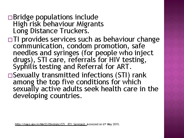 � Bridge populations include High risk behaviour Migrants Long Distance Truckers. � TI provides