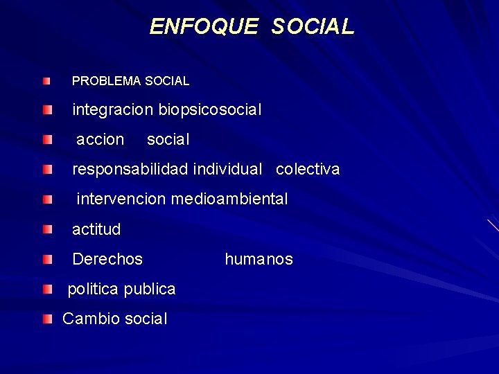 ENFOQUE SOCIAL PROBLEMA SOCIAL integracion biopsicosocial accion social responsabilidad individual colectiva intervencion medioambiental actitud