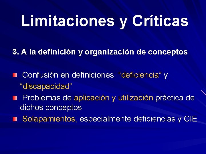 Limitaciones y Críticas 3. A la definición y organización de conceptos Confusión en definiciones: